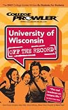 University of Wisconsin: Off the Record (College Prowler) (College Prowler: University of Wisconsin Off the Record)
