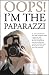 OOPS! I'M THE PAPARAZZI (Romance, Humour & Mischief)