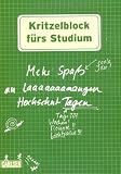 Produkt-Bild: Kritzelblock: Kritzelblock f&uuml;rs Studium: Mehr Spa&szlig; an laaaaaaangen Hochschul-Tagen: Mehr Spa&szlig; an laaaaaaaaangen Hochschul-Tagen / Tage??? / Wochen! / Monate!! / Lichtjahre!!!