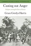 Casting out Anger: Religion Among the Taita of Kenya (Cambridge Studies in Social and Cultural Anthropology)