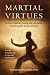 Search : Martial Virtues: Lessons in Wisdom, Courage, and Compassion from the World's Greatest Warriors