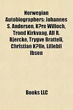 Norwegian Autobiographers: Johannes S. Andersen, K Re Willoch, Trond Kirkvaag, Alf R. Bjercke, Trygve Bratteli, Christian K Lle, Lillebil Ibsen