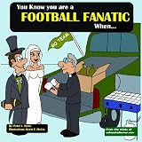 You Know you are a Football Fanatic When... (The Unleashed "You Know"Series)