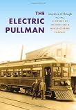 The Electric Pullman: A History of the Niles Car & Manufacturing Company (Railroads Past and Present)