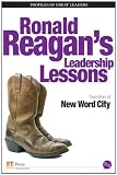 Ronald Reagans Leadership Lessons