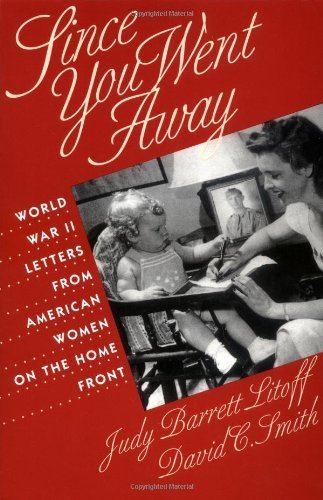 Since You Went Away: World War II Letters from American Women on the Home Front by Litoff, Judy Barrett published by University Press of Kansas