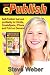ePublish: Self-Publish Fast and Profitably for Kindle, iPhone, CreateSpace and Print on Demand