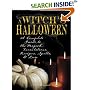 Witch's Halloween: A Complete Guide to the Magick, Incantations, Recipes, Spells, and Lore
