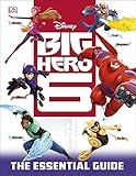 Disney Big hero 6 : the essential guide