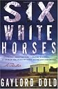 Six White Horses: A Thriller