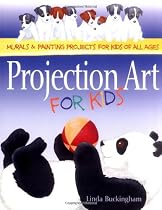 Projection Art for Kids: Murals and Painting Projects for Kids of All Ages