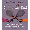 Du Tac au Tac ! - Piques Ironiques , Repliques Cinglantes
