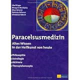 Paracelsusmedizin: Altes Wissen in der Heilkunde von heute. Philosophie, Astrologie, Alchimie, Therapiekonzeptevon "Olaf Rippe"
