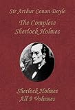 The Complete Sherlock Holmes (Collection of all his adventures, 9 Volumes in one Book)