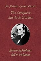 The Complete Sherlock Holmes (Collection of all his adventures; 9 Volumes in one Book)