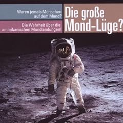 Die gro�e Mond-L�ge?, 1 Audio-CD: Waren sie jemals auf dem Mond? Die Wahrheit �ber die amerikanischen Mondlandungen