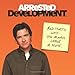 Arrested Development: And That's Why . . . You Always Leave a Note.
