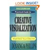 Practical Guide to Creative Visualization: Manifest Your Desires