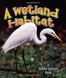A Wetland Habitat (Introducing Habitats)