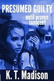 Presumed Guilty until proven innocent