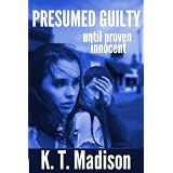 Presumed Guilty until proven innocent