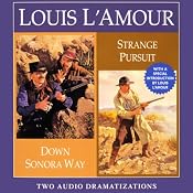 Down Sonora Way & Strange Pursuit (Dramatized) | [Louis L'Amour]