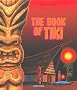 The Book of Tiki. The cult of polynesian pop in fifties america (Midsize)