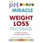 The PH Miracle for Weight Loss: Balance Your Body Chemistry, Achieve Your Ideal Weight