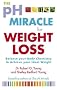The Ph Miracle For Weight Loss: Balance Your Body Chemistry, Achieve Your Ideal We: Balance Your Body Chemistry, Achieve Your Ideal Weight