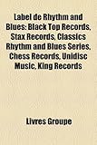 Label de Rhythm and Blues: Black Top Records, Stax Records, Classics Rhythm and Blues Series, Chess Records, Unidisc Music, King Records-