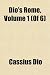 Dio's Rome, Volume 1 (of 6) Dio's Rome, Volume 1 (of 6)