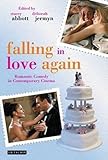 Falling in love again : romantic comedy in contemporary cinema