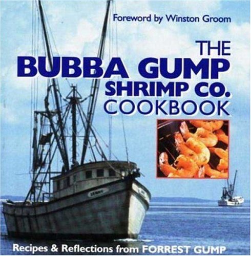 The Bubba Gump Shrimp Co. Cookbook: Recipes and Reflections from FORREST GUMP [Hardcover] [1994] (Creator) Southern Living Magazine, Winston Groom