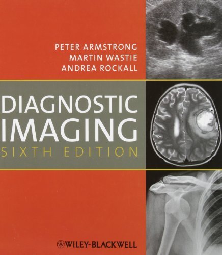 Diagnostic Imaging 6th Edition by Armstrong, Peter, Wastie, Martin, Rockall, Andrea G. (2009) Paperback
