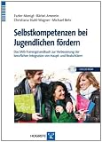 Selbstkompetenzen bei Jugendlichen fördern: Das SMS-Trainingshandbuch zur Verbesserung der beruflichen Integration von Haupt- und Realschülern