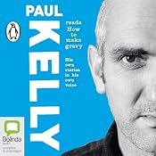 How to Make Gravy | [Paul Kelly]