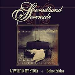 Secondhand Serenade - A Twist In My Story (Deluxe Edition) (2009)