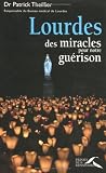 Lourdes, des miracles pour notre gu&eacute;rison