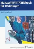 Management-Handbuch f&uuml;r Radiologen - Hans-Peter Busch