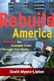Rebuild America: Solving the Economic Crisis through Civic Works