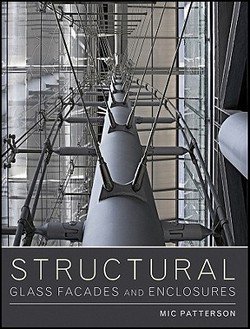 Michael R. Patterson: Structural Glass Facades and Enclosures (Hardcover); 2011 Edition