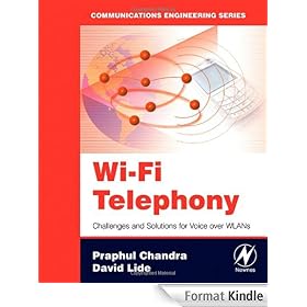 Wi-Fi Telephony: Challenges and Solutions for Voice over WLANs (Communications Engineering Series)