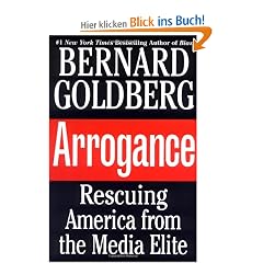Arrogance: Rescuing America from the Media Elite