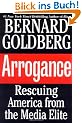 Arrogance: Rescuing America from the Media Elite