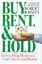 Buy, Rent, and Hold: How to Make Money in a Cold Real Estate Market