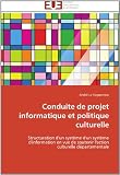 Conduite de projet informatique et politique culturelle: Structuration d'un système d'un système d'information en vue de soutenir l'action culturelle départementale