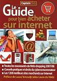 Le Guide pour bien acheter sur Internet : Toutes les nouveaut�s du Web-shopping 2007/08, Les 1200 meilleurs sites marchands sur Internet