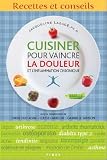  : CUISINER POUR VAINCRE LA DOULEUR ET L'INFLAMMATION CHRONIQUE