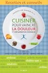 CUISINER POUR VAINCRE LA DOULEUR ET L...