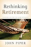 Rethinking Retirement: Finishing Life for the Glory of Christ